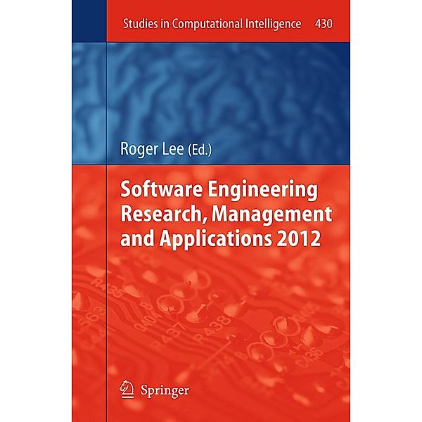 Software Engineering Research, Management and Applications 2012 / Studies in Computational Intelligence Bd.430