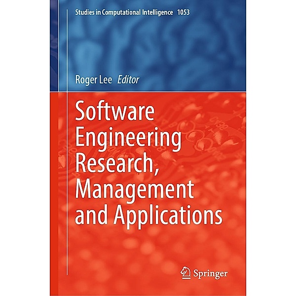 Software Engineering Research, Management and Applications / Studies in Computational Intelligence Bd.1053