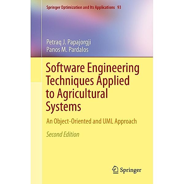 Software Engineering Techniques Applied to Agricultural Systems / Springer Optimization and Its Applications Bd.93, Petraq J. Papajorgji, Panos M. Pardalos