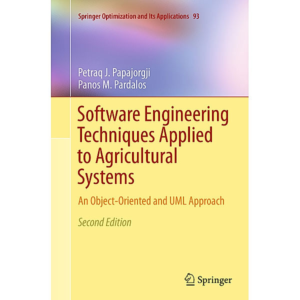 Software Engineering Techniques Applied to Agricultural Systems, Petraq J. Papajorgji, Panos M Pardalos