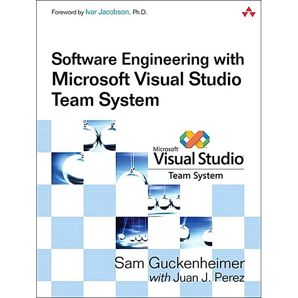 Software Engineering with Microsoft Visual Studio Team System, Juan Perez, Sam Guckenheimer