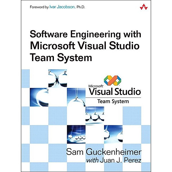 Software Engineering with Microsoft Visual Studio Team System, Sam Guckenheimer, Juan J. Perez