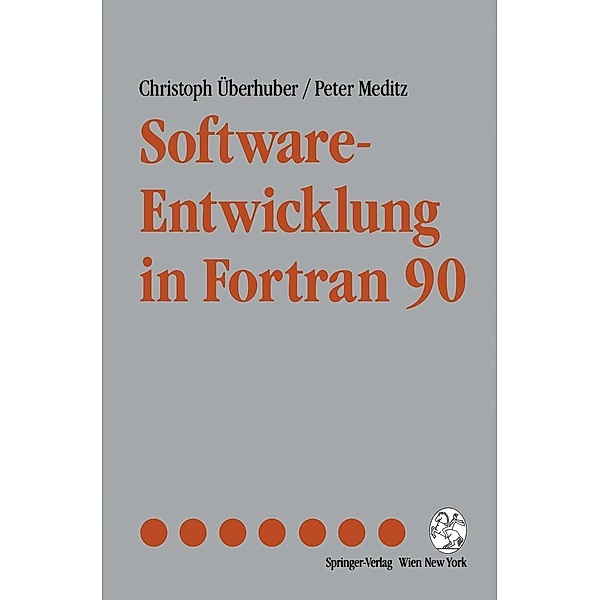 Software-Entwicklung in Fortran 90 / Springer, Christoph Überhuber, Peter Meditz
