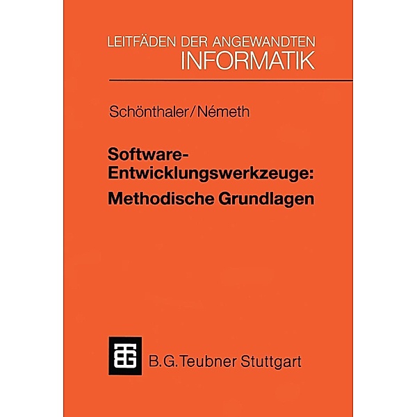 Software-Entwicklungswerkzeuge: Methodische Grundlagen / XLeitfäden der angewandten Informatik, Tibor Németh