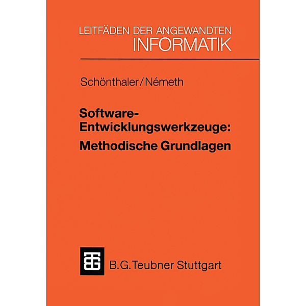 Software-Entwicklungswerkzeuge: Methodische Grundlagen, Frank Schönthaler, Tibor Nemeth