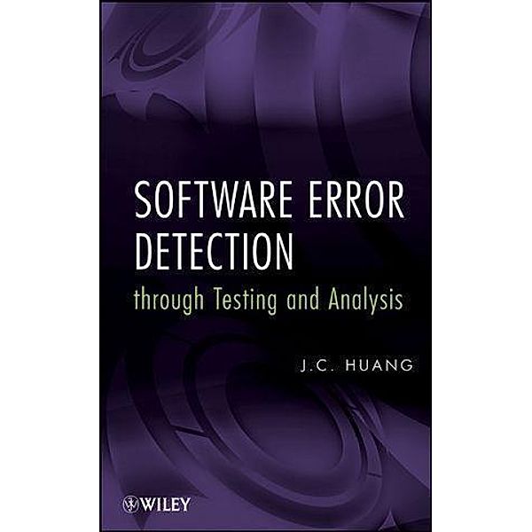 Software Error Detection through Testing and Analysis, J. C. Huang