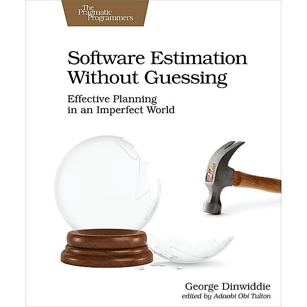 Software Estimation Without Guessing, George Dinwiddie