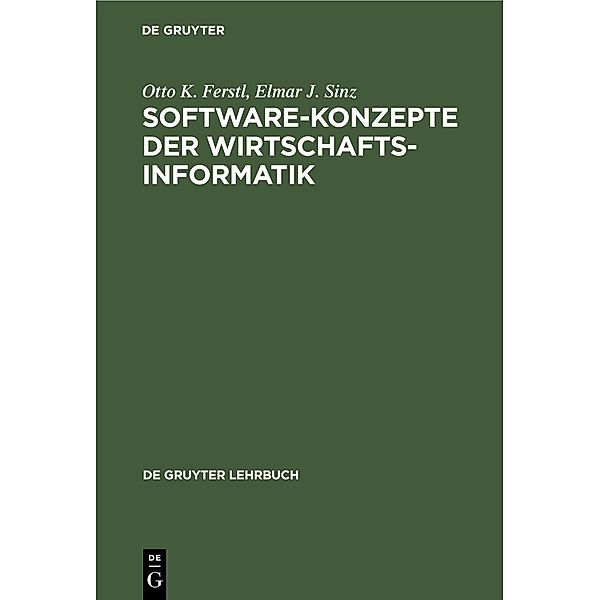 Software-Konzepte der Wirtschaftsinformatik / De Gruyter Lehrbuch, Otto K. Ferstl, Elmar J. Sinz