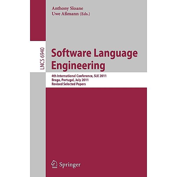 Software Language Engineering / Lecture Notes in Computer Science Bd.6940