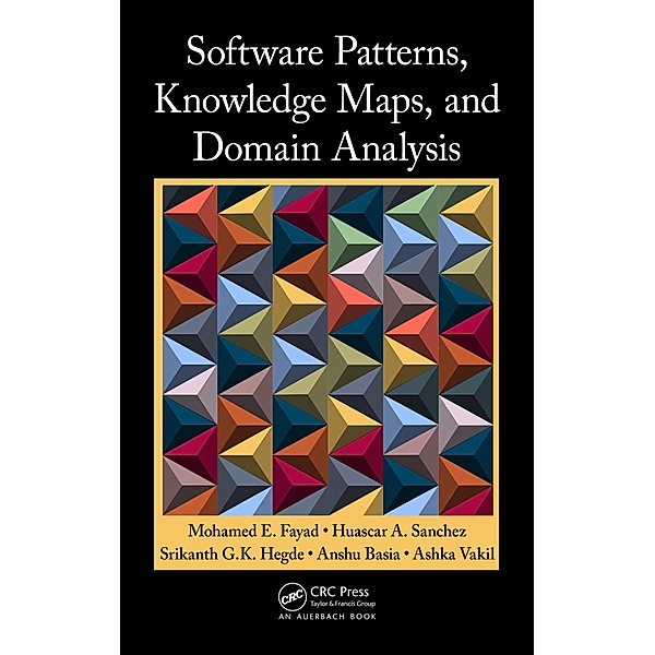 Software Patterns, Knowledge Maps, and Domain Analysis, Mohamed E. Fayad, Huascar A. Sanchez, Srikanth G. K. Hegde, Anshu Basia, Ashka Vakil