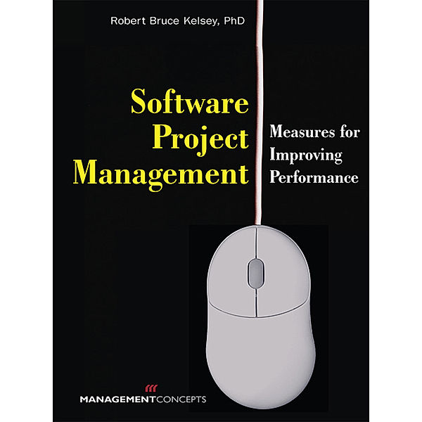 Software Project Management, Robert Bruce Kelsey PhD