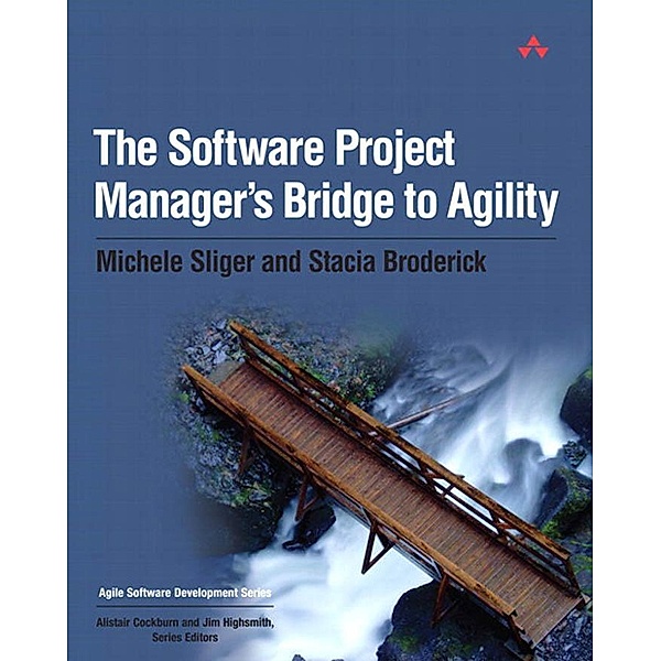 Software Project Manager's Bridge to Agility, The, Sliger Michele, Broderick Stacia