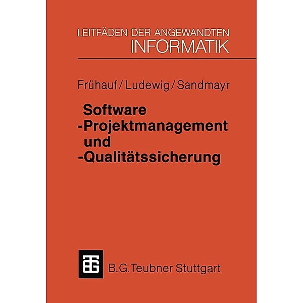 Software-Projektmanagement und -Qualitätssicherung / XLeitfäden der angewandten Informatik, Karol Frühauf, Jochen Ludewig, Helmut Sandmayr