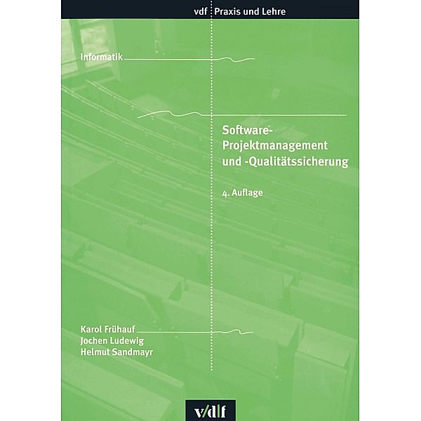 Software-Projektmanagement und Qualitätssicherung / vdf Praxis und Lehre, Karol Frühauf, Jochen Ludewig, Helmut Sandmayr