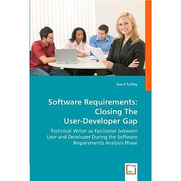 Software Requirements: Closing The User-Developer Gap, David Tuffley