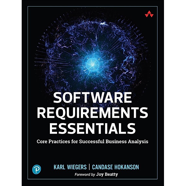 Software Requirements Essentials, Karl Wiegers, Candase Hokanson
