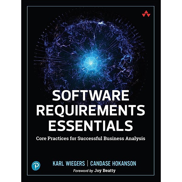 Software Requirements Essentials, Karl Wiegers, Candase Hokanson