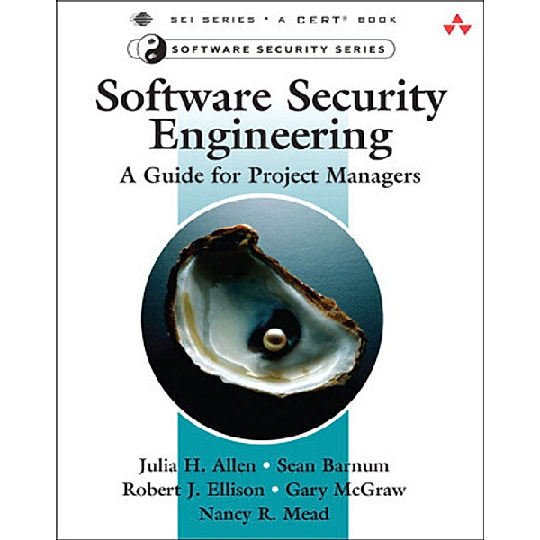 Software Security Engineering, Julia H. Allen, Sean Barnum, Robert J. Ellison