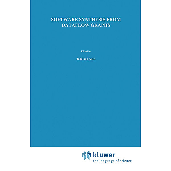 Software Synthesis from Dataflow Graphs, Shuvra S. Bhattacharyya, Praveen K. Murthy, Edward A. Lee