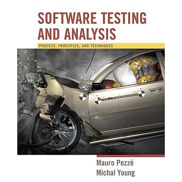 Software Testing and Analysis, Mauro Pezzè, Michal Young