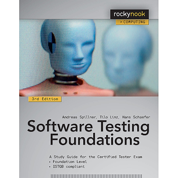 Software Testing Foundations, Andreas Spillner, Tilo Linz, Hans Schaefer