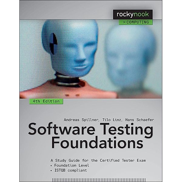 Software Testing Foundations, 4th Edition, Andreas Spillner, Tilo Linz, Hans Schaefer