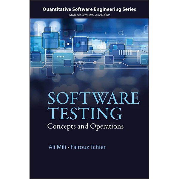 Software Testing / Quantitative Software Engineering Series, Ali Mili, Fairouz Tchier