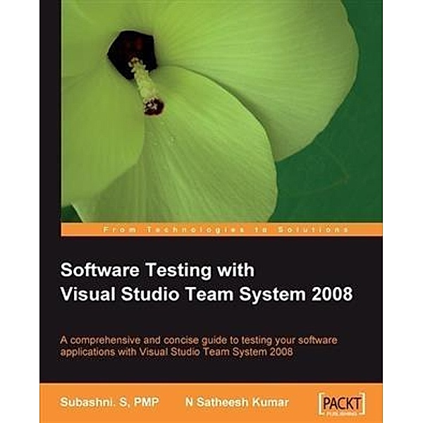 Software Testing with Visual Studio Team System 2008, N Satheesh Kumar