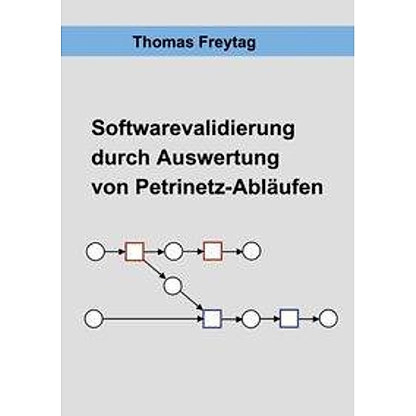 Software - Validierung durch Auswertung von Petrinetz-Abläufen, Thomas Freytag
