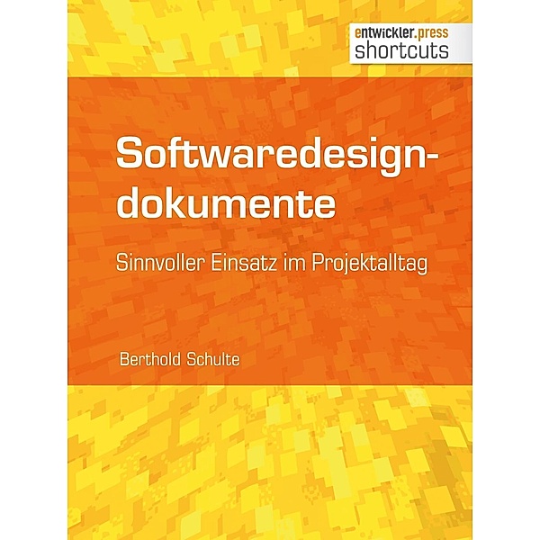 Softwaredesigndokumente - sinnvoller Einsatz im Projektalltag / shortcuts, Berthold Schulte