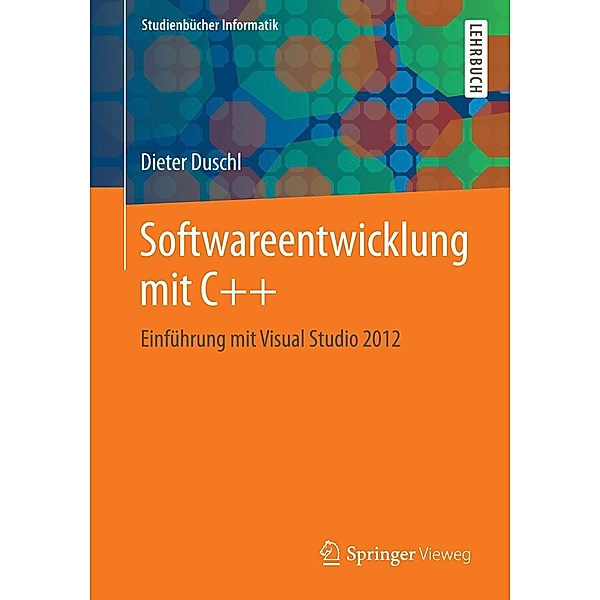 Softwareentwicklung mit C++ / Studienbücher Informatik, Dieter Duschl