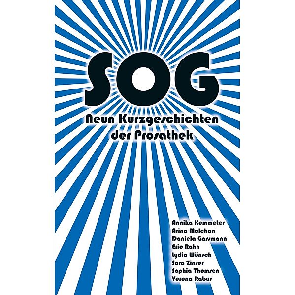 Sog, Annika Kemmeter, Arina Molchan, Daniela Gassmann, Eric Rahn, Lydia Wünsch, Sara Zinser, Sophia Thomsen, Verena Rabus