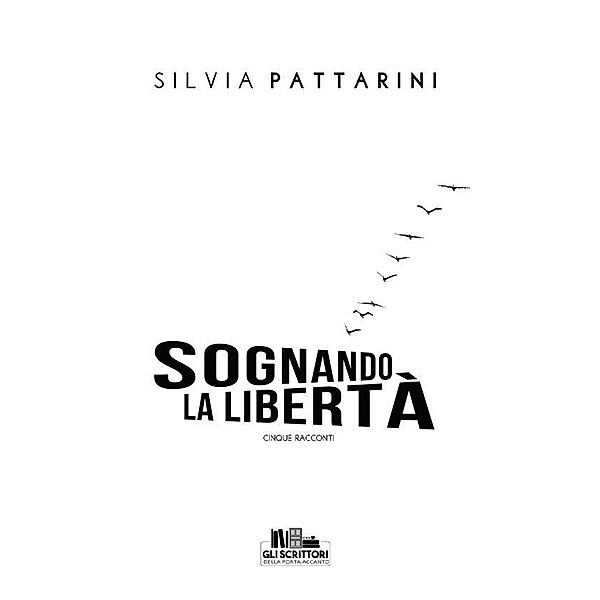 Sognando la libertà / Gli scrittori della porta accanto, Silvia Pattarini