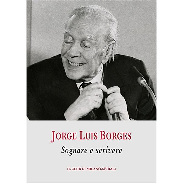 Sognare e scrivere, Jorge Luis Borges