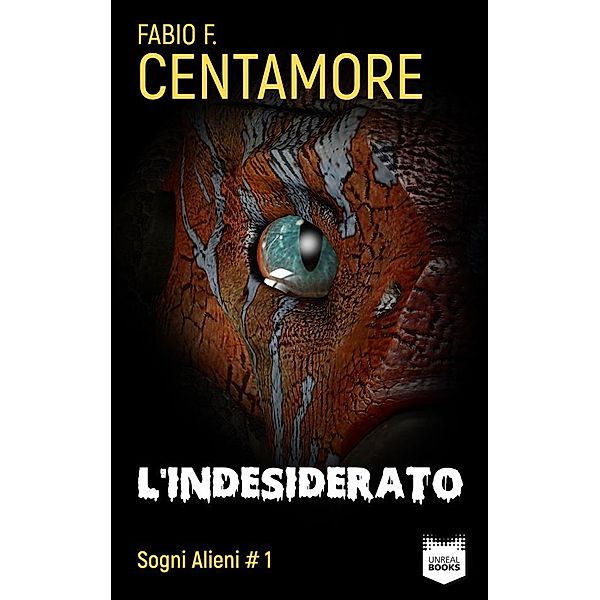 Sogni Alieni: L'Indesiderato, Fabio F. Centamore