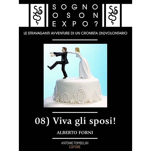 Sogno o son Expo? - 08 Viva gli sposi!, Alberto Forni