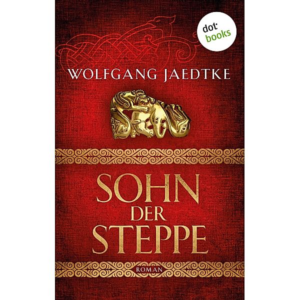 Sohn der Steppe / Steppenwind-Saga Bd.1, Wolfgang Jaedtke