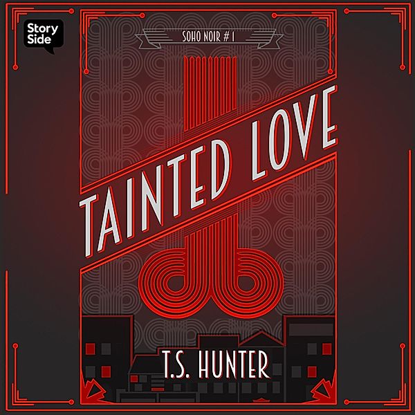 Soho Noir - 1 - Tainted Love, T S Hunter