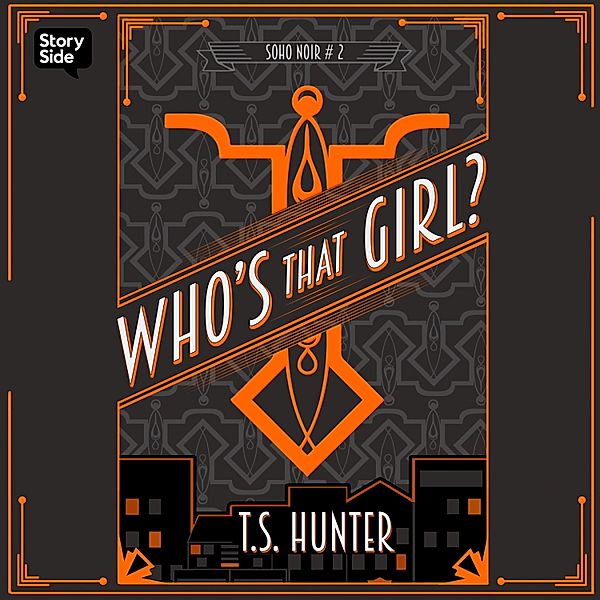 Soho Noir - 2 - Whos That Girl, T S Hunter