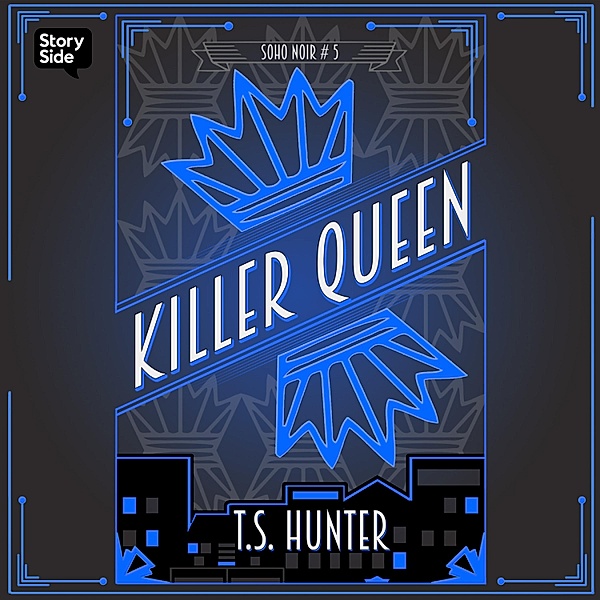 Soho Noir - 5 - Killer Queen, T S Hunter