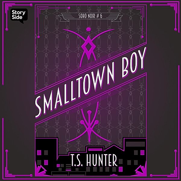 Soho Noir - 6 - Smalltown Boy, T S Hunter