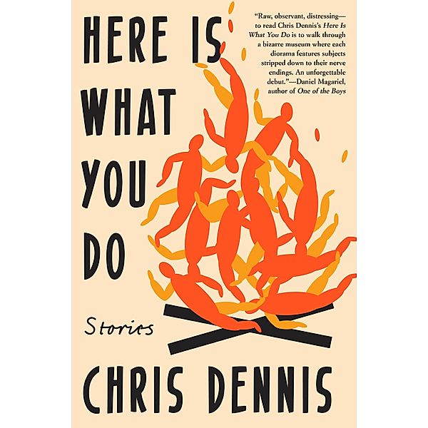 Soho Press: Here Is What You Do, Chris Dennis