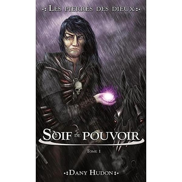 Soif de Pouvoir (Les pierres des dieux, #1), Dany Hudon