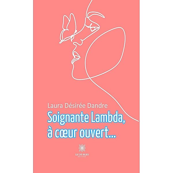 Soignante lambda, à coeur ouvert..., Laura Désirée Dandre