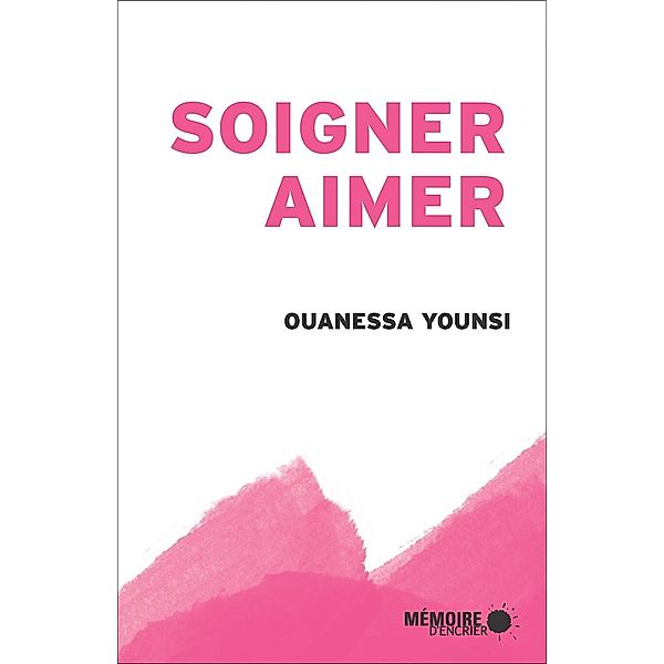 Soigner, aimer, Younsi Ouanessa Younsi