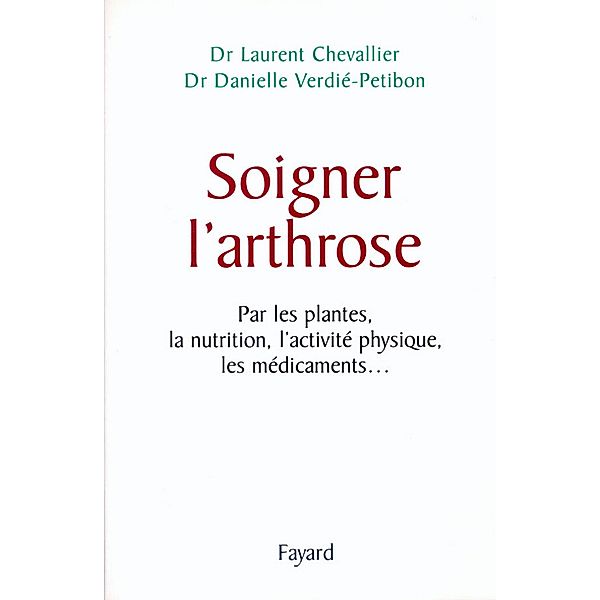 Soigner l'arthrose / Documents, Laurent Chevallier, Danielle Verdier-Petibon