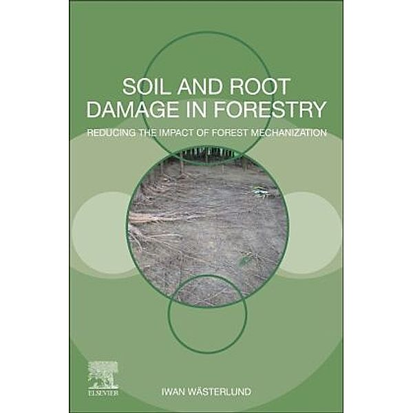 Soil and Root Damage in Forestry, Iwan Wasterlund