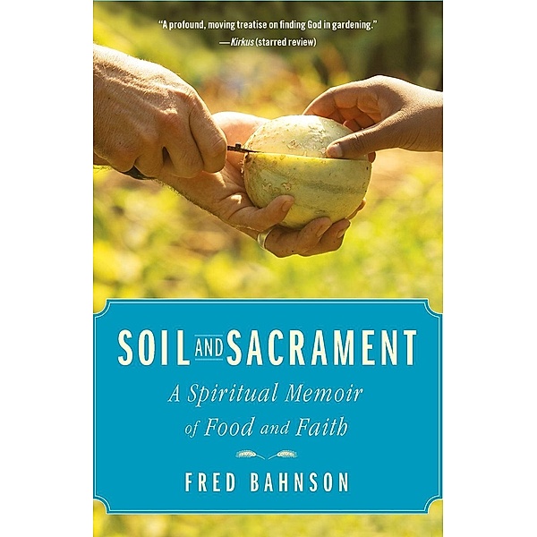 Soil and Sacrament, Fred Bahnson