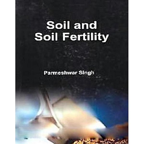 Soil and Soil Fertility, Parmeshwar Singh
