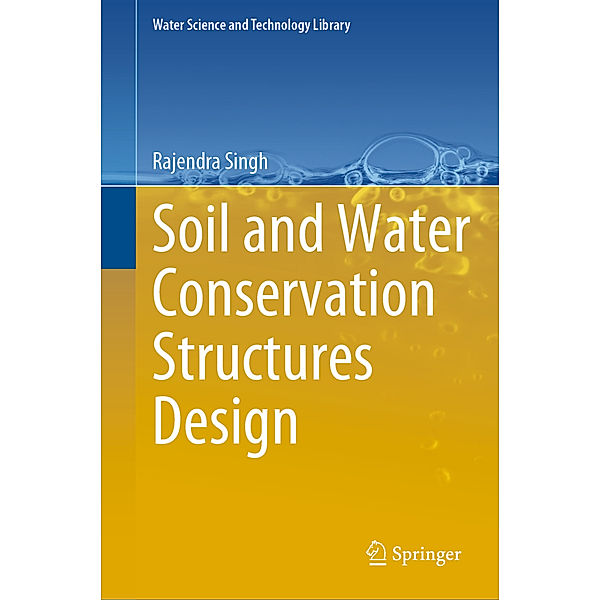 Soil and Water Conservation Structures Design, Rajendra Singh